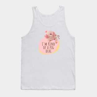 Cute Piglet - I'm Kind Of A Pig Deal Tank Top